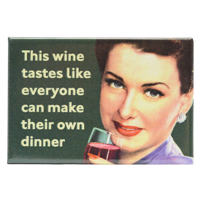 A 1950s women with a glass of wine text saying "This wine tastes like everyone can make their own dinner" refrigerator Magnet