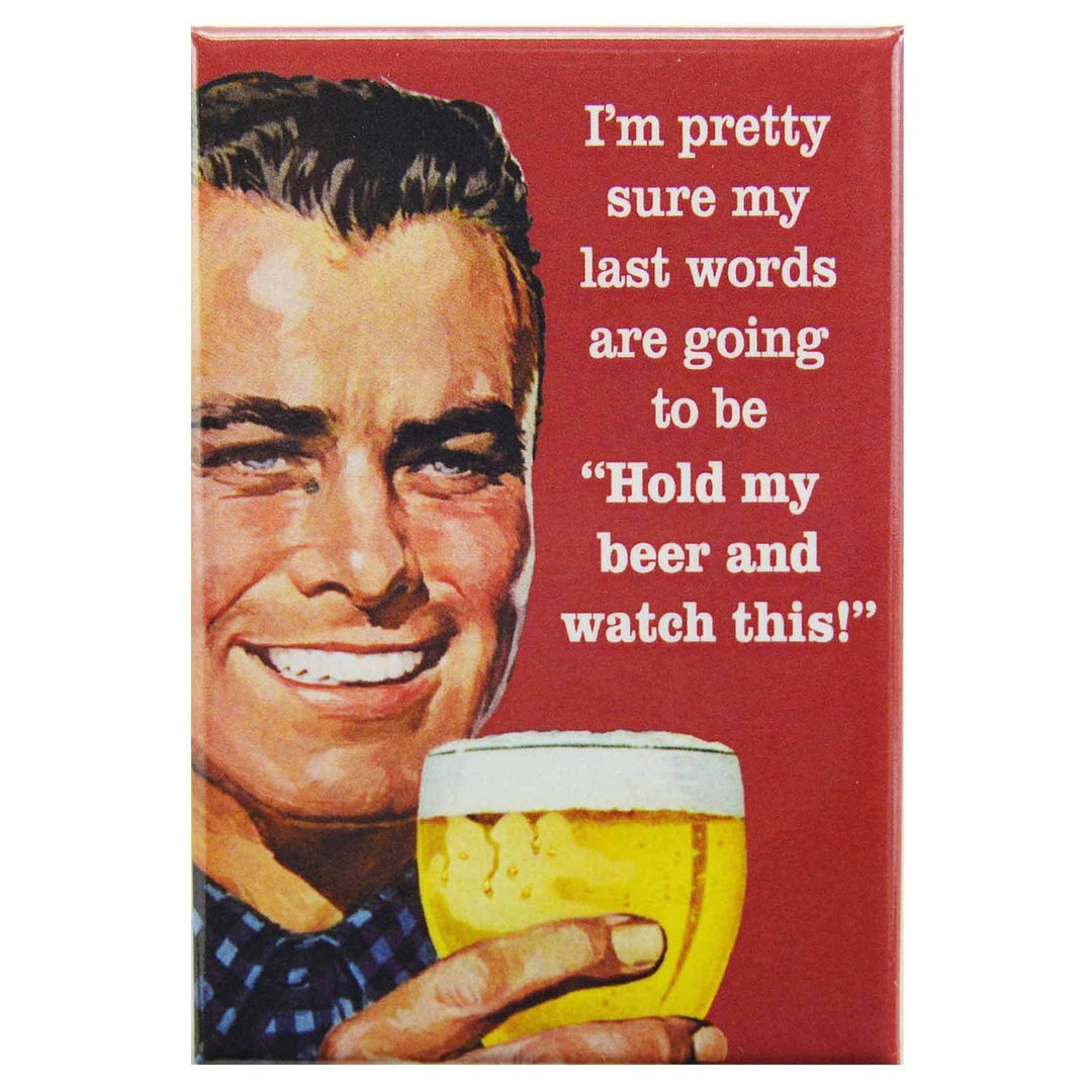 Image of Fridge Magnet - I'm Pretty Sure My Last Words Are Going To Be