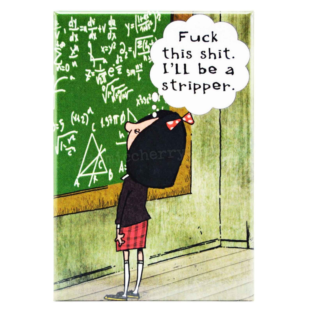 Image of Fridge Magnet - I'll Be A Stripper