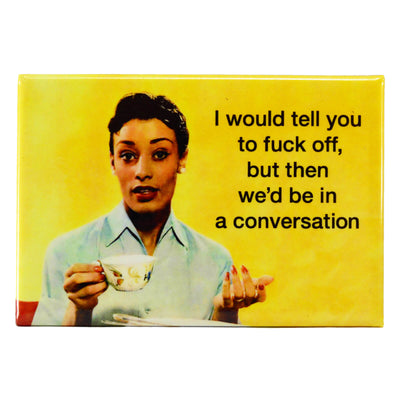 Retro Lady with a bandana and cup of tea with Text " I would tell you to fuck off, but then we'd be in a conversation" fridge magnet
