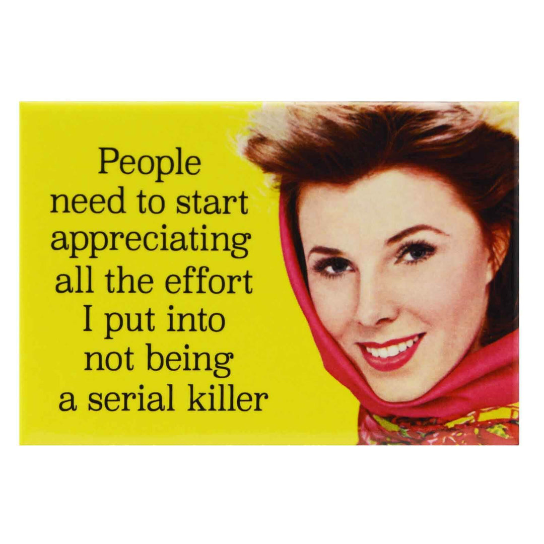 Image of Fridge Magnet - People Need to Start Appreciating All The Effort...